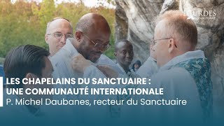 Les chapelains du Sanctuaire de Lourdes une communauté internationale [upl. by Flan156]