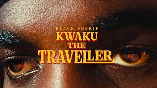 Black Sherif  Kwaku the Traveller Official Video [upl. by Anette]