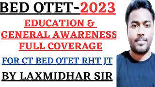 BED OTET EXAM 2023I EDUCATION amp GENERAL AWARENESS FULL COVERAGE I SCORE 10 OUT OF 10 I LAXMIDHAR SIR [upl. by Retniw775]