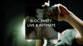 Bloc Party Live amp Intimate  Complete Session edited [upl. by Calica236]