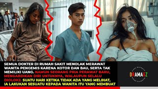 SEMUA DOKTER JIJIK KEPADA WANITA PENGEMIS HANYA SATU PERAWAT DI RUMAH SAKIT YANG MAU MERAWAT DAN ME [upl. by Kayla]