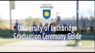 uLethbridge Graduation Ceremony Guide [upl. by Ihsar]