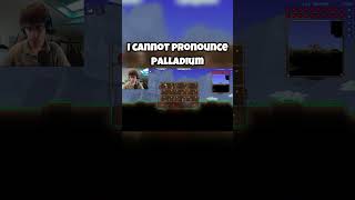 Palladium is unpronouncable in Terraria shortsfeed terrariagameplay shorts terrariamemes [upl. by Oderfodog251]