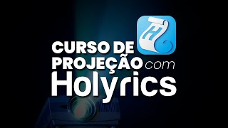 CURSO DE PROJEÇÃO com HOLYRICS INTRODUÇÃO [upl. by Lennaj]