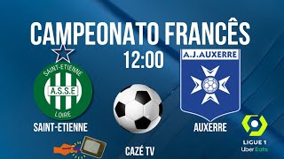 SAINTETIENNE X AUXERRE ⚽️CAMPEONATO FRANCÊS  HORÁRIO  ONDE ASSISTIR  JOGOS DE HOJE [upl. by Ennoira]