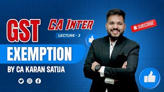 CA Inter  Sep 2024  Exam Oriented Batch  GST  Lecture 3  Exemption of GST  CA Karan Satija [upl. by Nalim267]