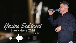 Yacine Seddaoui Live Kabyle 2024 Partie II [upl. by Llehsor]