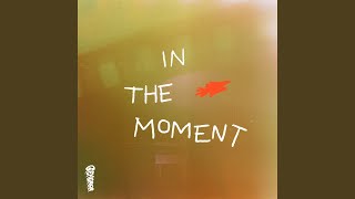 In The Moment [upl. by Lazare]