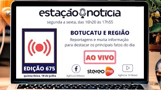 Estação Notícia  18072024  Programa 675 [upl. by Ahsienel]