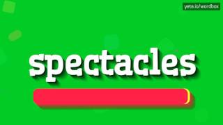 SPECTACLES  HOW TO PRONOUNCE IT [upl. by Elttil547]