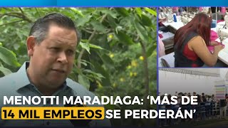 Menotti Maradiaga ‘Más de 14 mil empleos se perderán por el cierre de maquiladoras’ [upl. by Japheth]