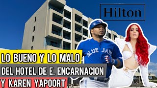 LO BUENO Y LO MALO DEL HOTEL DE KAREN YAPOORT Y EDWIN ENCARNACION [upl. by Huber386]