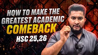 How To Make The Greatest ACADEMIC COMEBACK Ever  HSC 2526 Batch [upl. by Pry]