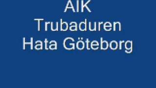 AIK Trubaduren Hata Göteborg [upl. by Amsa319]