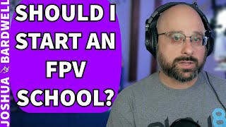 Why Isnt There An FPV School I Can Go To Should I Open One  FPV Questions [upl. by Pavia]