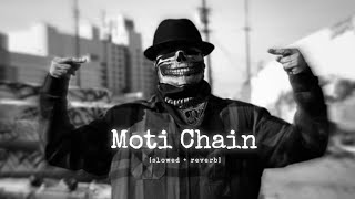 Moti chain Mota Paisa  Slowed  Reverb [upl. by Emiaj]