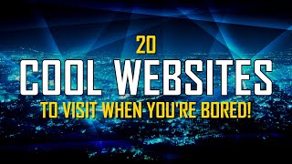 20 Cool Websites to Visit When Youre Bored [upl. by Odnamla]