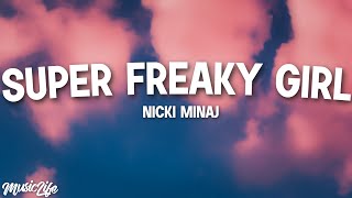 Nicki Minaj  Super Freaky Girl Lyrics quotHe want a FREEEEEAKquot [upl. by Garvin]