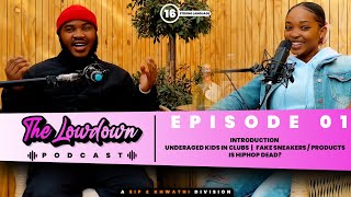 THE LOWDOWN PODCAST EP1  INTRODUCTION LAAITIES CLUBS FAKE SNEAKERS  PRODUCTS A IS HIPHOP DEAD [upl. by Ielarol]