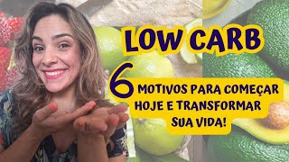 Low Carb 6 Motivos Para Começar Hoje A Transformar Sua Vida [upl. by Ferrel783]