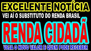 EXCELENTE NOTÍCIA VEM AÍ O RENDA CIDADÃ O NOVO SUBSTITUDO DO RENDA BRASIL E BOLSA FAMÍLIA VEJA [upl. by Kalman]