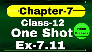 One Shot Ex 711 Class12  Chapter 7  Class 12 One Shot Ex 711 Math  Ex 711 Class 12 in One Shot [upl. by Aneeb635]