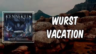 Lyric Ice Nine Kills  Wurst Vacation [upl. by Massingill689]