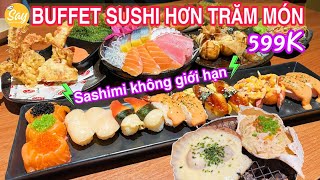 Review BUFFET SUSHI 599K Không Giới Hạn SASHIMI Sát Bên Quận 1 Sài Gòn  Uchi Sushi  Say Cooking [upl. by Camp]