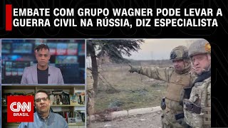 Embate com Grupo Wagner pode levar a guerra civil na Rússia diz especialista  LIVE CNN [upl. by Bryce]