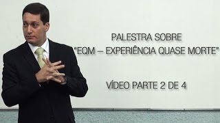 Parte 2 de 4  Palestra sobre quotEQM  Experiência Quase Mortequot por Daniel Kaltenbach [upl. by Stegman]