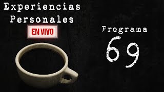 Experiencias Personales En Vivo • 69 [upl. by Dace821]