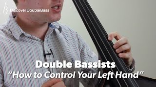 Double Bassists  How To Control Your Left Hand  Lesson With Geoff Chalmers [upl. by Anasus]