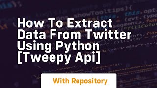 How to extract data from twitter using python tweepy api [upl. by Asilana]