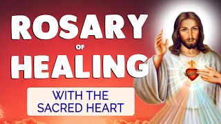 🙏 ROSARY of HEALING  Sacred Heart of Jesus HEAL ME [upl. by Ahseel]