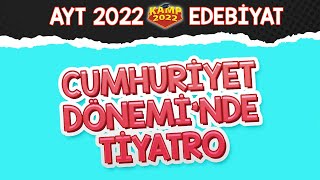 Cumhuriyet Dönemi’nde Tiyatro  AYT Edebiyat Kamp2022 [upl. by Hnib]