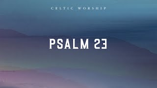 Psalm 23 Official Audio Video  Celtic Worship [upl. by Nickolas]