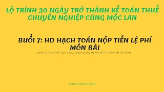 BUỔI 7 HƯỚNG DẪN HẠCH TOÁN VÀ NỘP TIỀN LỆ PHÍ MÔN BÀI [upl. by Web405]