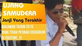 Ujang Samudera  Janji Yang Terakhir  Live Band [upl. by Haldis]