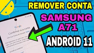 ✅PASSO A PASSO REMOVER CONTA GOOGLE A71 A52 A70  ANDROID 11 PATCH DE SEGURANÇA 1 DE AGOSTO 2021 [upl. by Griffie]