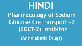 Pharmacology of Sodium Glucose CoTransport 2 SGLT2 Inhibitor Antidiabetic Drugs HINDI [upl. by Mylan]