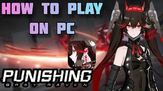 Punishing Gray Raven How To Download amp Play On The PC [upl. by Nomzzaj]