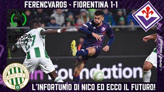 FERENCVAROS  FIORENTINA 11 lINFORTUNIO di NICO ed il FUTURO SFOGHI CALCIOMERCATO e le PUNTE [upl. by Cozza]