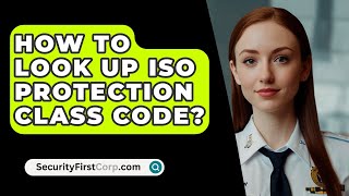 How To Look Up ISO Protection Class Code  SecurityFirstCorpcom [upl. by Atilemrac]