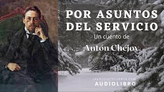 Por asuntos del servicio de Antón Chéjov Audiolibro completo con voz humana real [upl. by Bernette]