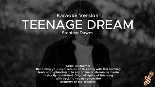 Stephen Dawes  Teenage Dream Karaoke Version [upl. by Henarat98]