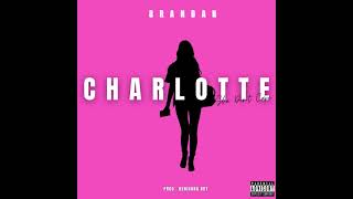 Brandan  quotCHARLOTTEquot  She Dont Care  Official Audio  ProdBenihana Boy [upl. by Willumsen]