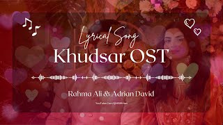 Khudsar Drama Full OST LYRICS  Adrian David Rahma Ali  Humayoun Ashraf Zubab Rana  HB Writes [upl. by Enimrej]