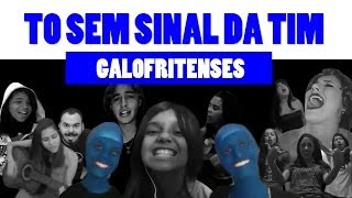 TO SEM SINAL DA TIM  GALOFRITENSES  Paródia Rihanna  Diamonds [upl. by Demetre687]