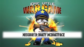 Epic Little War Game Campaign Mission 13 Boaty McBoatface [upl. by Ahseirej]