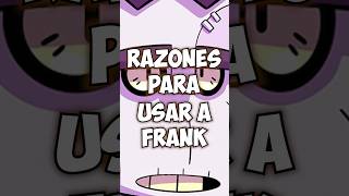 Razones para usar a Frank shorts brawlstars [upl. by Mukerji]